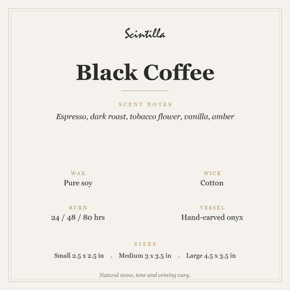 Scintilla Black Coffee candle specifications: pure soy wax, cotton wick, hand-carved onyx jar, 24 to 80 hour burn by size.